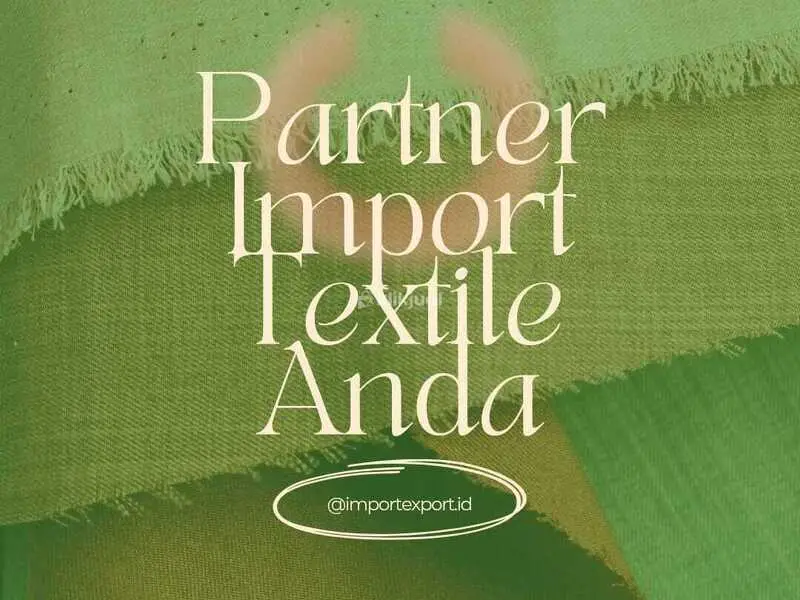 Jasa Import Textile China, Turkey & Korea D2D – PT ISA SAMUDERA LOGISTINDO
